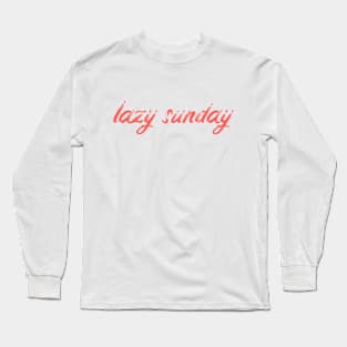 LAZY SUNDAY Long Sleeve T-Shirt